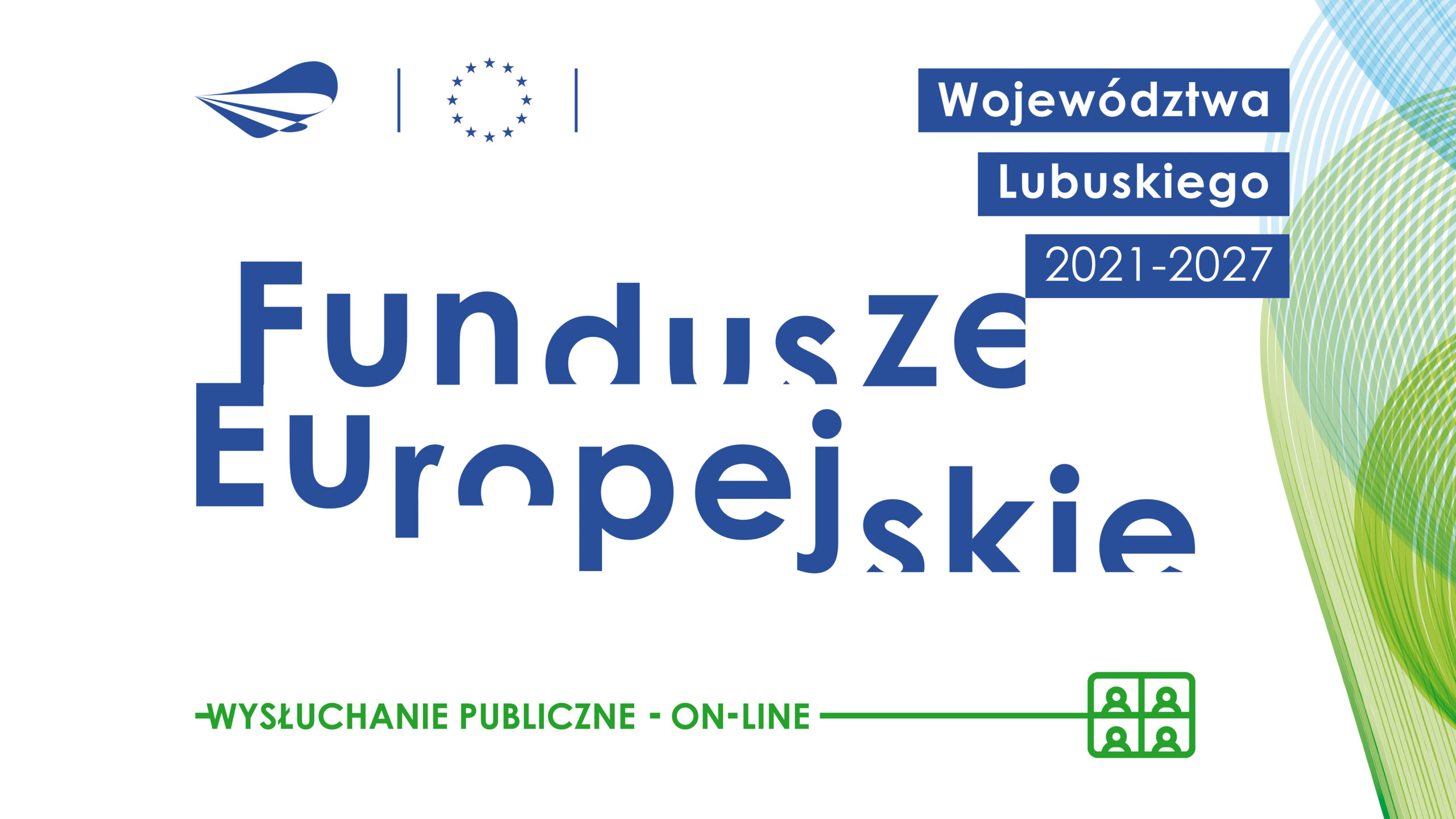 Ogłoszenie o wysłuchaniu publicznym nt. projektu programu Fundusze Europejskie Województwa Lubuskiego 2021-2027