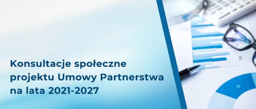 Konsultacje Umowy Partnerstwa – Twój głos ma znaczenie!