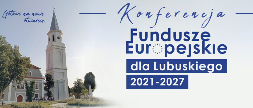 Konferencja inaugurująca program Fundusze Europejskie dla Lubuskiego 2021-2027