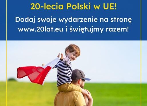 Dołącz do obchodów 20-lecia Polski w Unii Europejskiej!