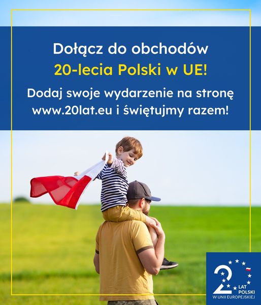 Dołącz do obchodów 20-lecia Polski w Unii Europejskiej!
