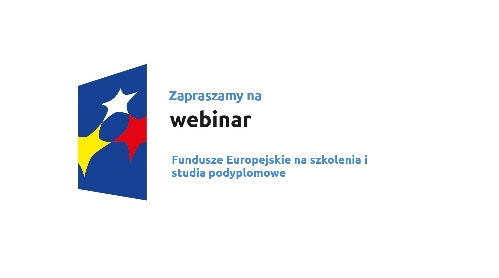 Webinar pt. Fundusze Europejskie na szkolenia i studia podyplomowe, 03.09.2024 r.