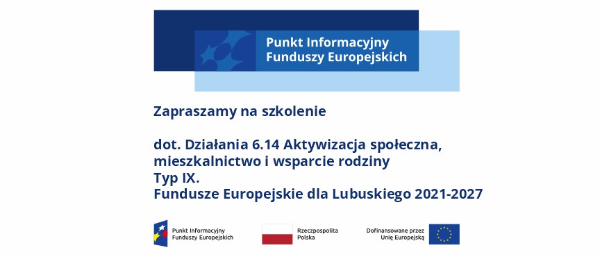 Szkolenie dotyczące naboru wniosków w ramach Działania 6.14 Aktywizacja społeczna, mieszkalnictwo i wsparcie rodziny, Typ IX. Centra Wsparcia NGO, Programu Fundusze Europejskie dla Lubuskiego 2021-2027, Zielona Góra – 17.02.2025 r.