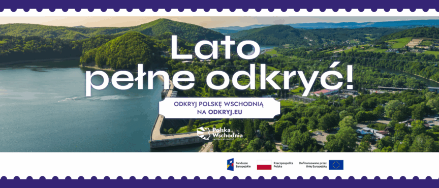Polska Wschodnia poleca się na wakacje